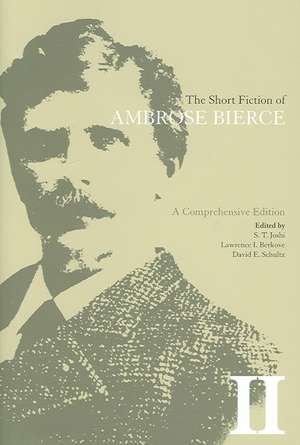 The Short Fiction of Ambrose Bierce, Volume II: A Comprehensive Edition de Ambrose Bierce