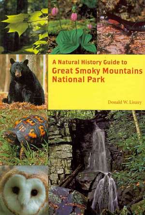 A Natural History Guide: Great Smoky Mountains National Park de Donald W. Linzey