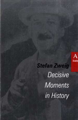 Decisive Moments in History de Stefan Zweig