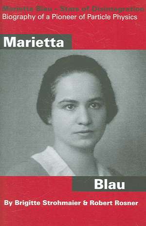 Marietta Blau: Stars of Disintegration de Brigitte Strohmaier