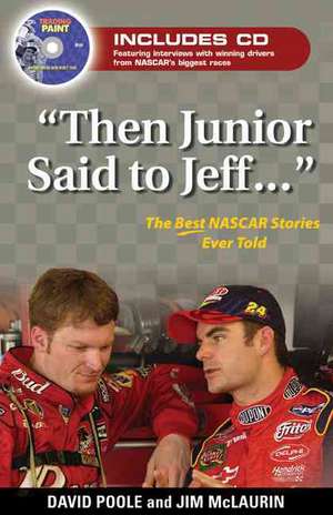 Then Junior Said to Jeff--: The Best NASCAR Stories Ever Told de Jim McLaurin