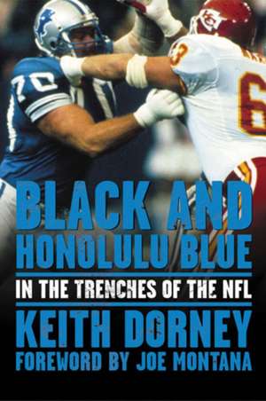 Black and Honolulu Blue: In the Trenches of the NFL de Keith Dorney