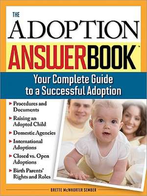 The Adoption Answer Book: Your Compete Guide to a Successful Adoption de Brette McWhorter Sember