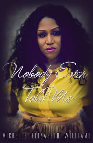 Nobody Ever Told Me de Michelle Wiliams