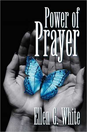 Power of Prayer de E. G. White