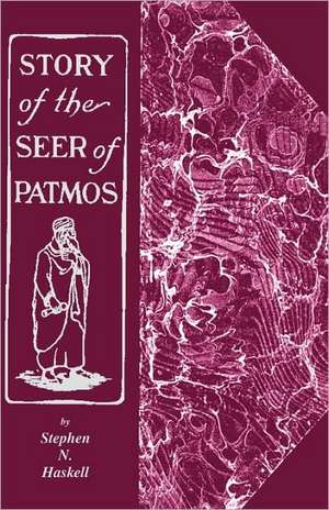 The Story of the Seer of Patmos de Stephen N. Haskell