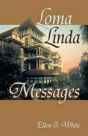 Loma Linda Messages de Ellen G. White