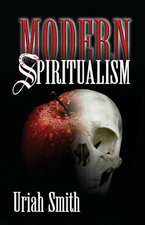 Modern Spiritualism de Uriah Smith