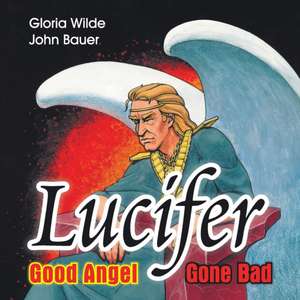 Lucifer: Good Angel Gone Bad de Gloria Wilde