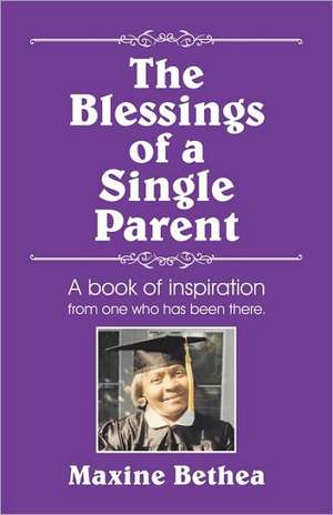 The Blessings of a Single Parent de Maxine Bethea