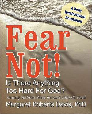 Fear Not! Is There Anything Too Hard for God?: A Story of Government and Religion de Margaret Davis