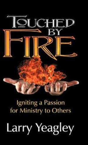 Touched by Fire de Larry Yeagley