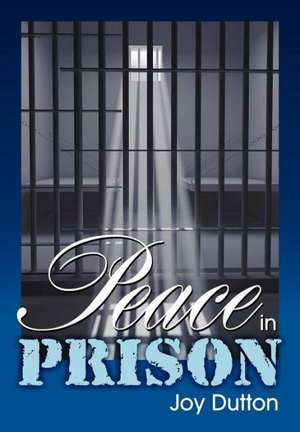 Peace in Prison de Joy Dutton