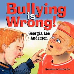 Bullying Is Wrong: The Wilson Family Story de Georgia Lee Anderson