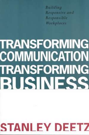 Deetz, S: Transforming Communication, Transforming Business de Stanley A. Deetz