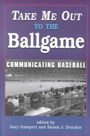 Take Me Out to the Ballgame: "Communicating Baseball" de Gary Gumpert