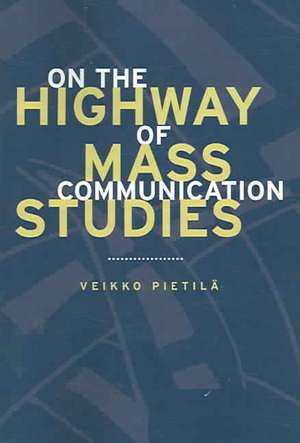 Pietila, V: On the Highway of Mass Communication Studies de Veikko Pietila