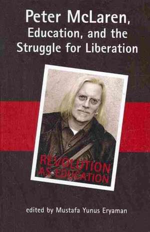 Peter McLaren, Education, and the Struggle for Liberation