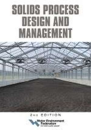 Solids Process Design and Management, 2nd Edition de Water Environment Federation