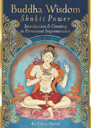 Buddha Wisdom, Shakti Power de Laura Santi