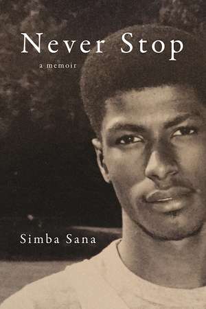 Never Stop: A Memoir de Simba Sana