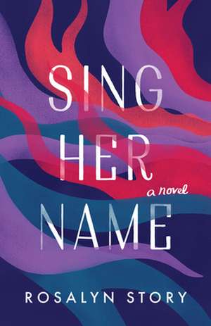 Sing Her Name de Rosalyn Story