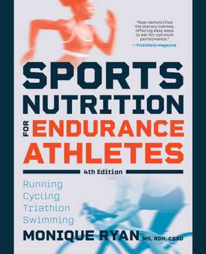 Sports Nutrition for Endurance Athletes de Monique Ryan