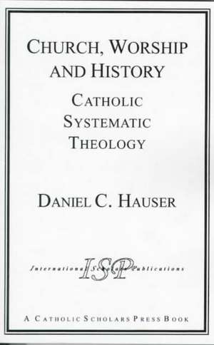 Church, Worship and History de Daniel C. Hauser