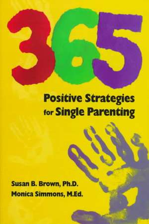 365 Positive Strategies for Single Parenting de Susan Brown