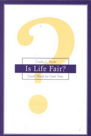 Is Life Fair?: Good Words for Hard Times de Charles E. Poole