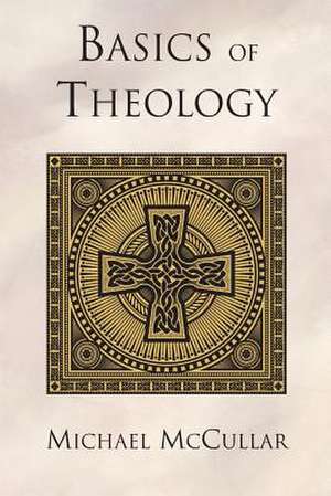 Basics of Theology de Michael D. McCullar