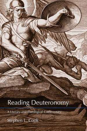 Reading Deuteronomy: A Literary and Theological Commentary de Stephen L. Cook