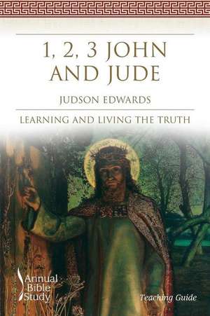 1, 2, 3 John and Jude Annual Bible Study (Teaching Guide) de Judson Edwards