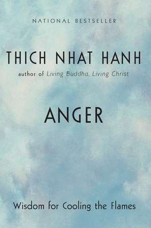 Anger: Wisdom for Cooling the Flames de Thich Nhat Hanh