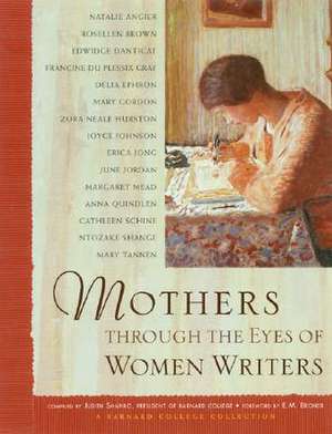 Mothers Through the Eyes of Women Writers: A Barnard College Collection de E. M. Bromer