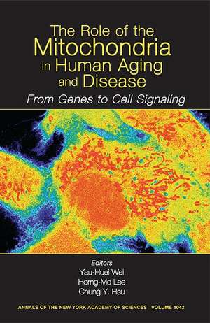 The Role of Mitochondria in Human Aging and Diseas e: From Genes to Cell Signaling( Annals of the New York Academy of Sciences Volume 1042) de YH Wei