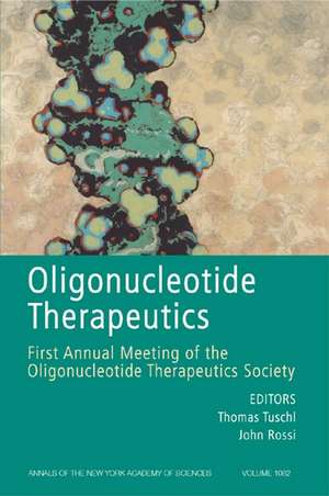 Oligonucleotide Therapeutics: First Annual Meeting of the Oligonucleotide Therapeutics Society (Annal s of the New York Academy of Sciences, Vol 1082) de T Tuschl