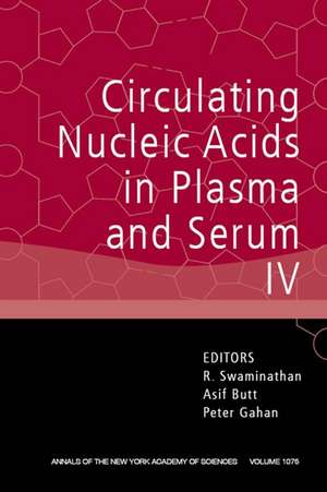 Circulating Nucleic Acids in Plasma and Serum IV: Annals of the New York Academy of Sciences Volume 1075 de R Swaminathan