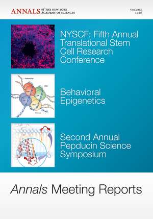 Annals Meeting Reports – NYSCF Fifth Annual Translational Stem Cell Research Conference, Behavioral Epigenetics, Second Annual Pepducin de . NYAS