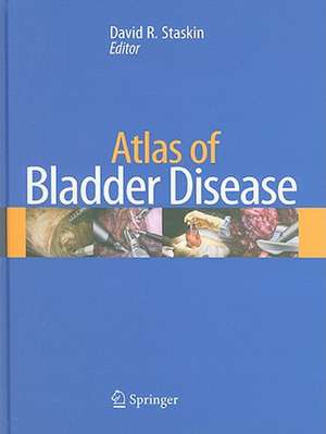 Atlas of Bladder Disease de David Staskin