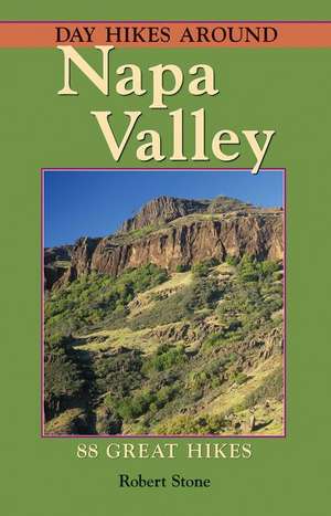 Day Hikes Around Napa Valley: 88 Great Hikes de Robert Stone