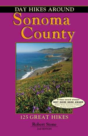 Day Hikes Around Sonoma County: 125 Great Hikes de Robert Stone