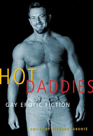 Hot Daddies: Gay Erotic Stories de Richard LaBonte