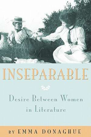 Inseparable: Desire between Women in Literature de Emma Donoghue