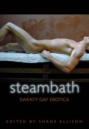 Steam Bath: Sweaty Gay Erotica de Shane Allison