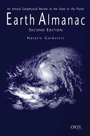 Earth Almanac: An Annual Geophysical Review of the State of the Planet de Natalie Goldstein