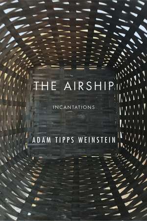 The Airship: Incantations de Adam Tipps Weinstein