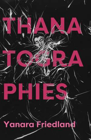 Thanatographies de Yanara Friedland