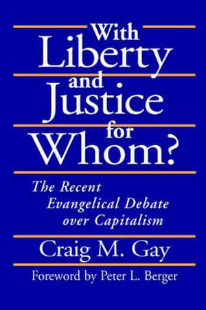 With Liberty and Justice for Whom? de Craig M. Gay