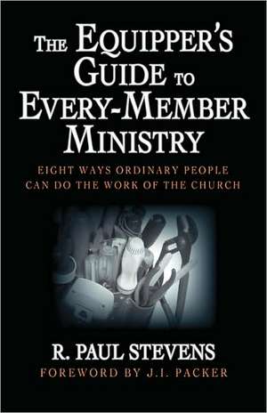 The Equipper's Guide to Every-Member Ministry de R. Paul Stevens